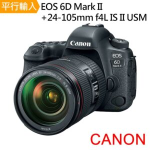 Canon 6D Mark II+24-105mm f4L IS II USM 單鏡組(平行輸入)高雄相機收購